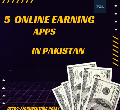 5 Earnings Online Apps in Pakistan